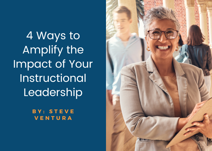 4 Ways to Amplify the Impact of Your Instructional Leadership