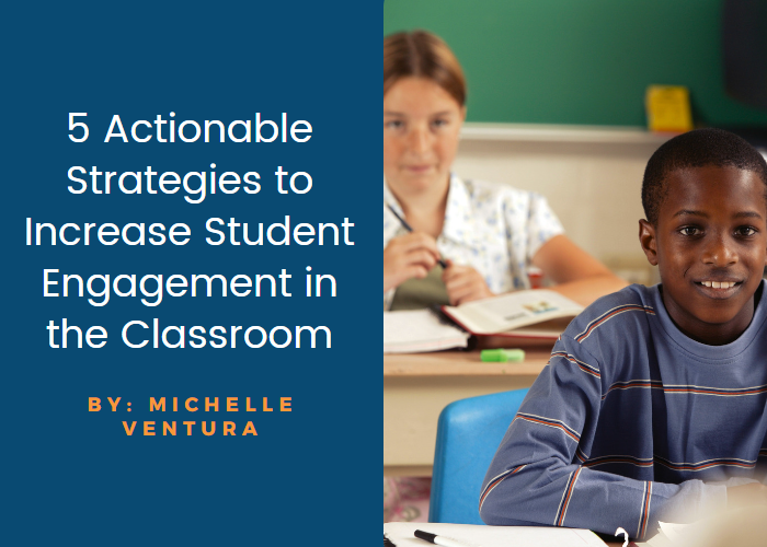 5 Actionable Strategies to Increase Student Engagement in the Classroom