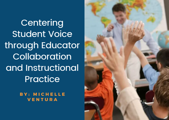 Centering Student Voice through Educator Collaboration and Instructional Practice