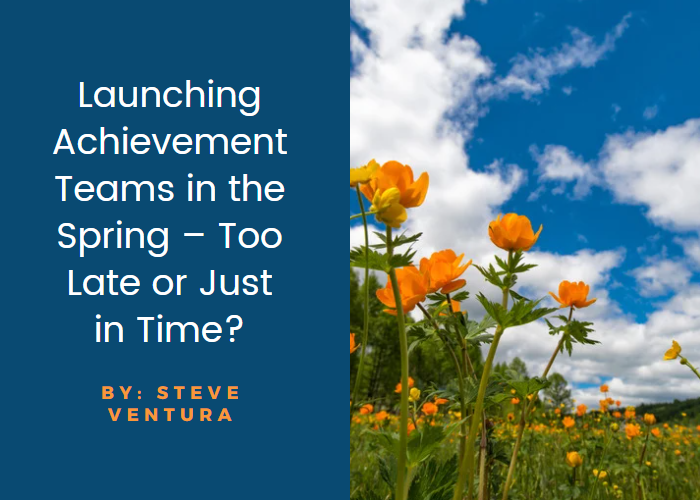 Launching Achievement Teams in the Spring – Too Late or Just in Time?