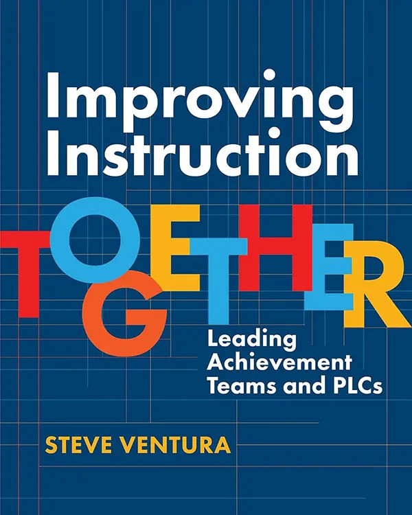 Improving Instruction Together: Leading Achievement Teams and PLCs